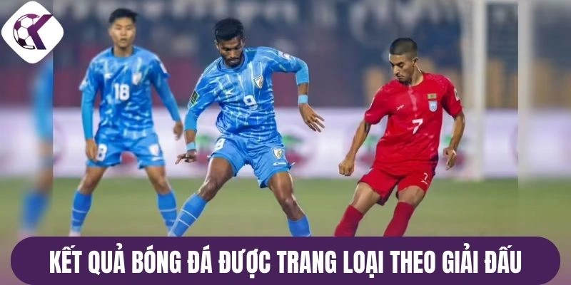 Kết quả bóng đá được trang loại theo giải đấu