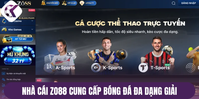 Nhà cái Zo88 cung cấp bóng đá đa dạng giải