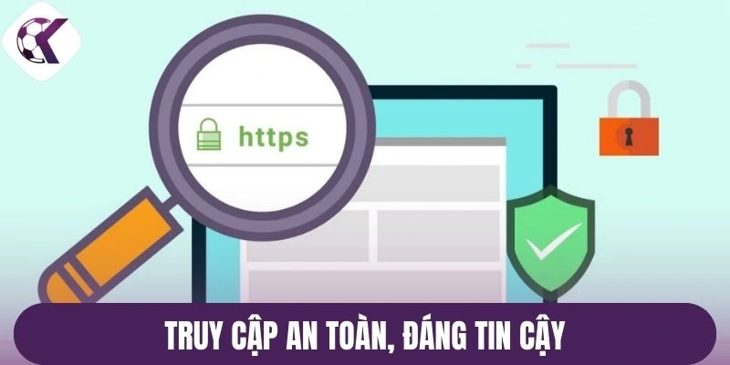 Truy cập an toàn, đáng tin cậy