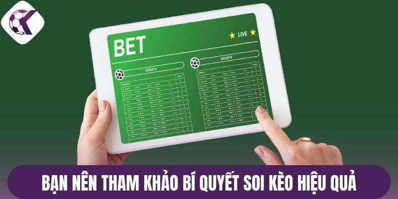 Bạn nên tham khảo bí quyết soi kèo hiệu quả