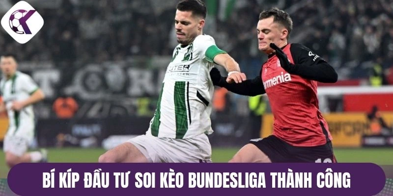 Bí kíp đầu tư soi kèo Bundesliga thành công