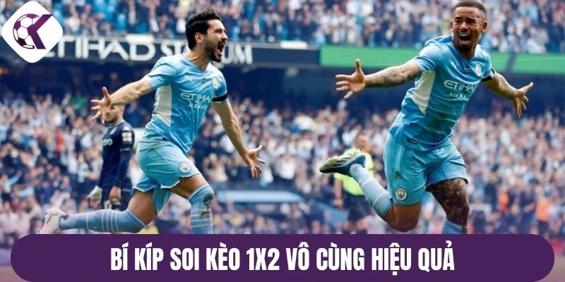 Bí kíp soi kèo 1X2 vô cùng hiệu quả