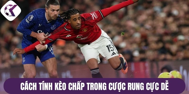 Cách tính kèo chấp trong cược rung cực dễ