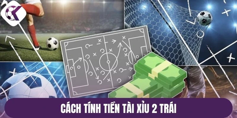 Cách tính tiền tài xỉu 2 trái