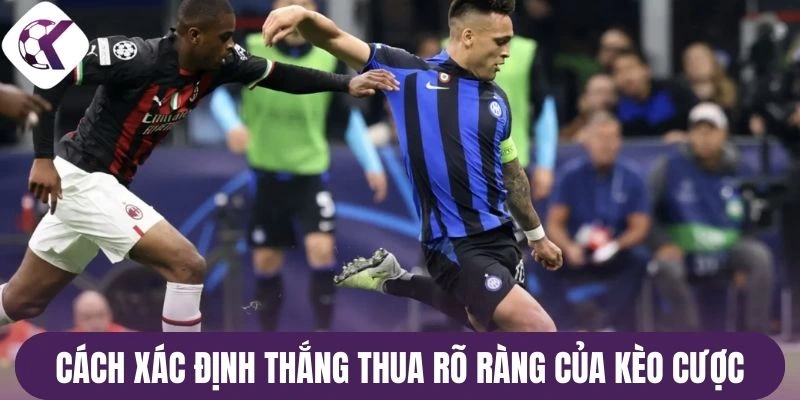 Cách xác định thắng thua rõ ràng của kèo cược