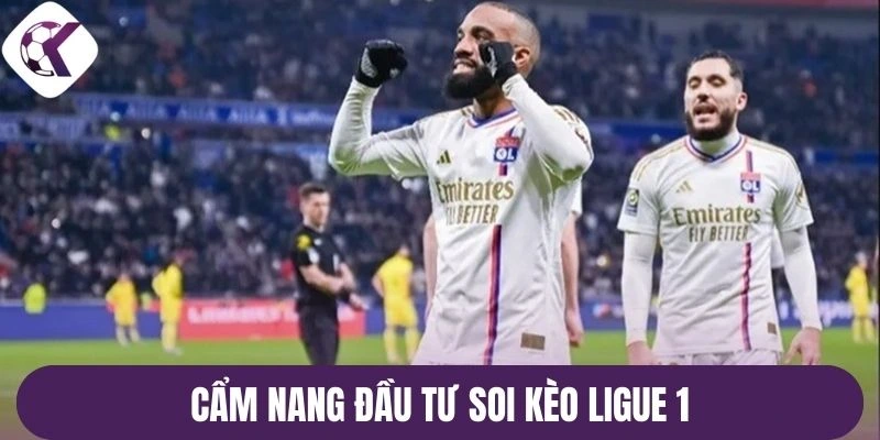 Cẩm nang đầu tư soi kèo Ligue 1