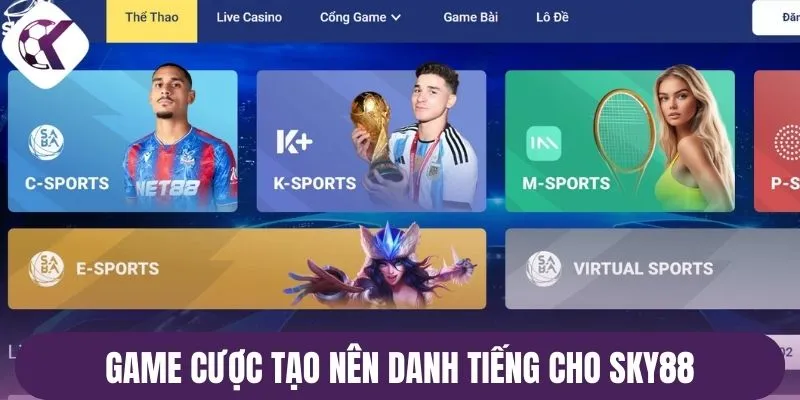 Game cược tạo nên danh tiếng cho sky88