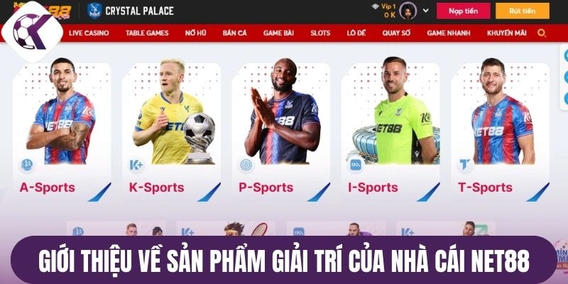 Giới thiệu về sản phẩm giải trí của nhà cái Net88