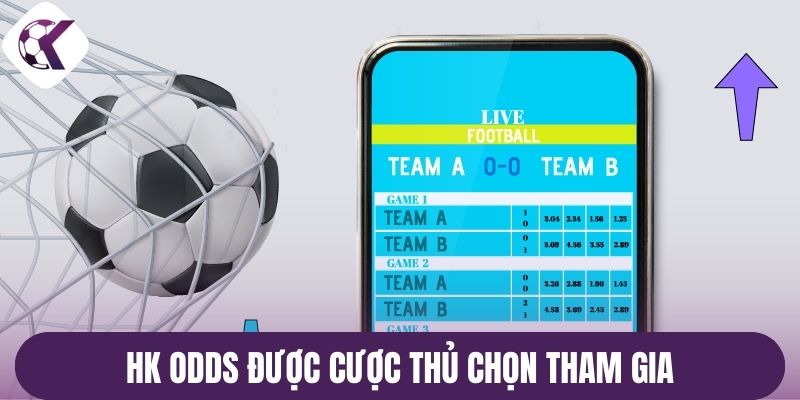 HK Odds được cược thủ chọn tham gia