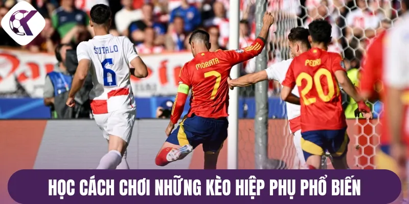 Học cách chơi những kèo hiệp phụ phổ biến