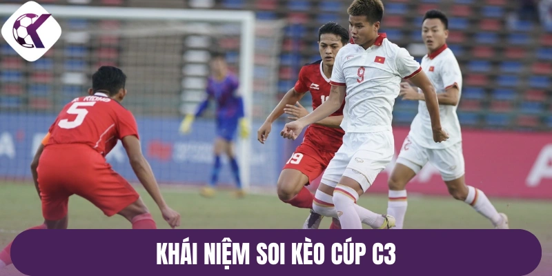 Khái niệm soi kèo cúp C3