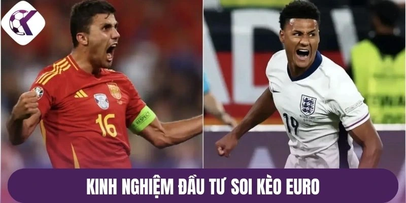 Kinh nghiệm đầu tư soi kèo Euro