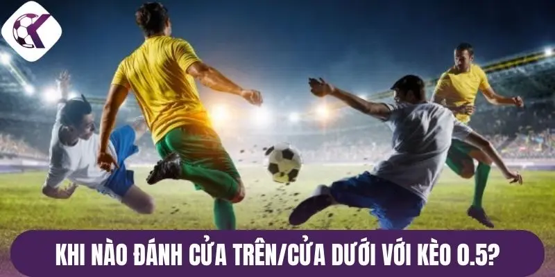 Nắm chắc cách đọc biến động kèo 0.5