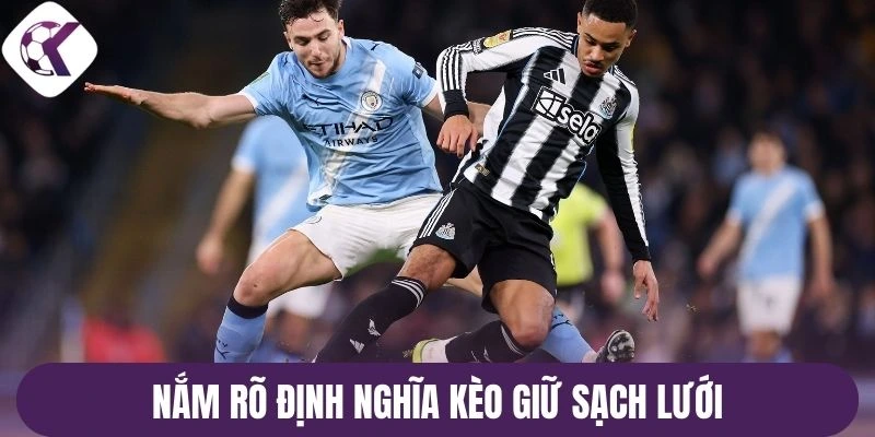 Nắm rõ định nghĩa kèo giữ sạch lưới