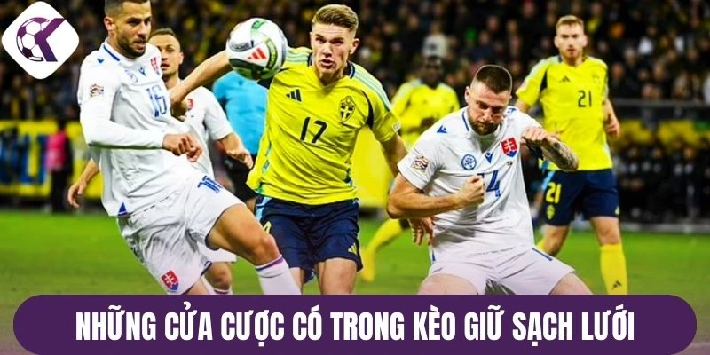 Những cửa cược có trong kèo giữ sạch lưới