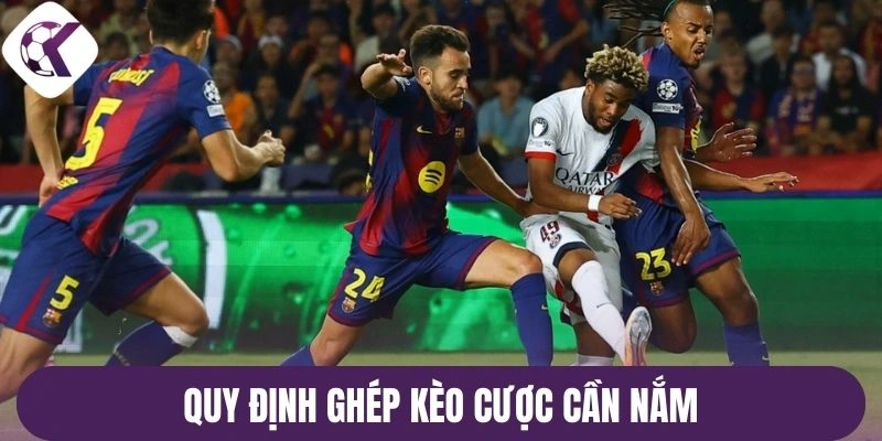 Quy định ghép kèo cược cần nắm