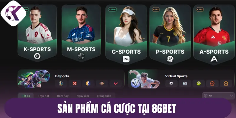 Sản phẩm cá cược tại 86Bet 