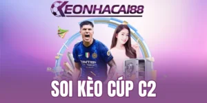 Đánh cược cúp C2 và những lưu ý quan trọng
