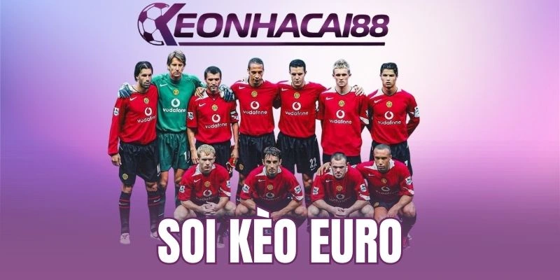 Kinh nghiệm đầu tư soi kèo Euro