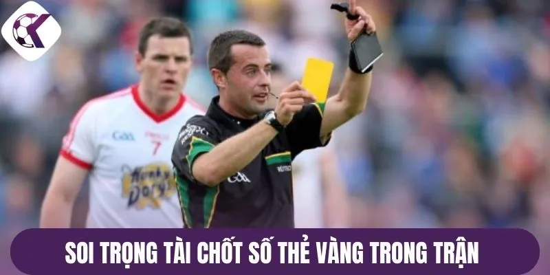 Soi trọng tài chốt số thẻ vàng trong trận 