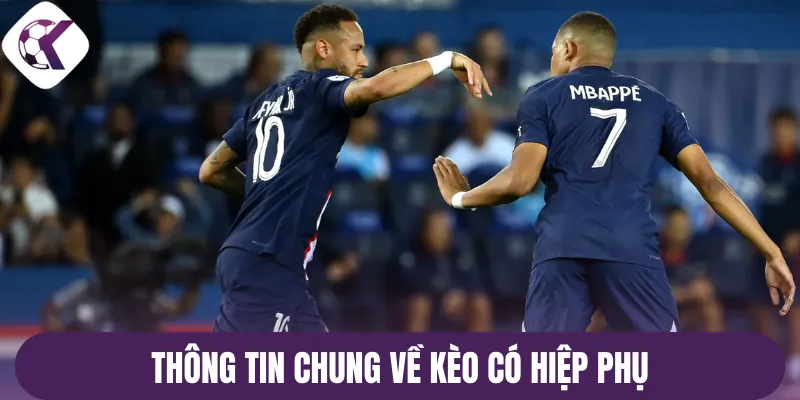 Thông tin chung về kèo có hiệp phụ