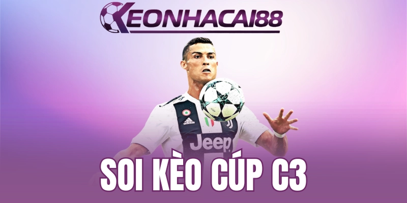 Yếu tố ảnh hưởng đến soi kèo cúp C3