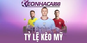 Tỷ lệ kèo Mỹ hội tụ nhiều ưu điểm