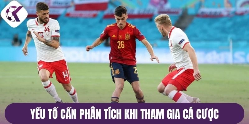 Yếu tố cần phân tích khi tham gia cá cược