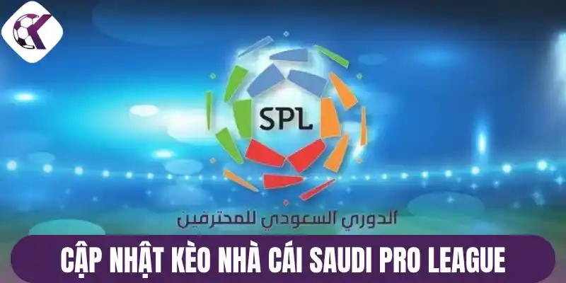 Cập nhật kèo nhà cái Saudi Pro League