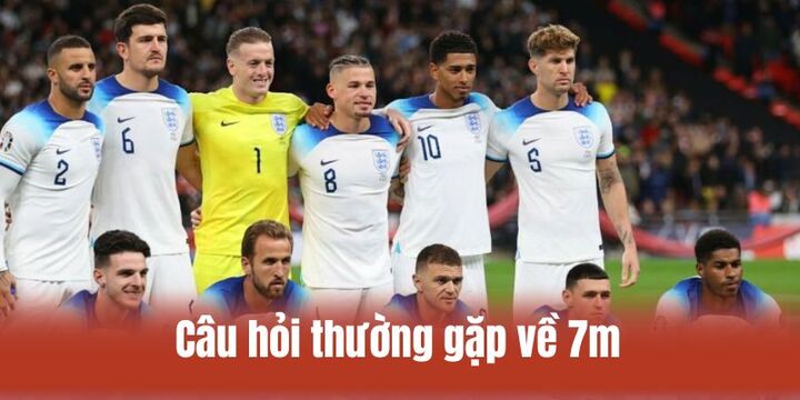 Câu hỏi thường gặp về 7m