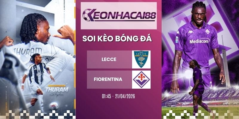 kèo nhà cái Lecce vs Fiorentina - Serie A, 21/04/2026
