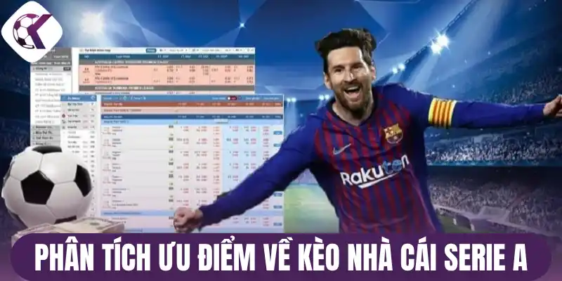 Phân tích ưu điểm về kèo nhà cái Serie A