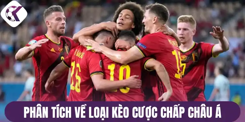 Phân tích về loại kèo cược chấp Châu Á