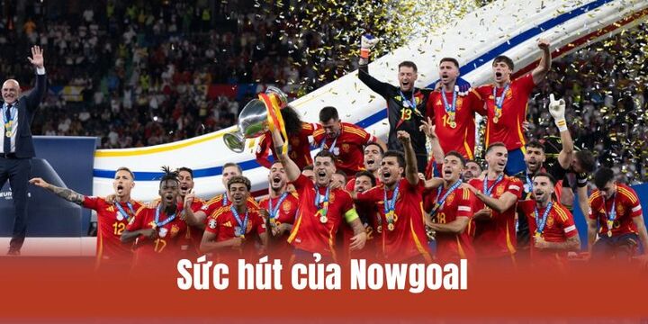Sức hút nổi bật của website Nowgoal